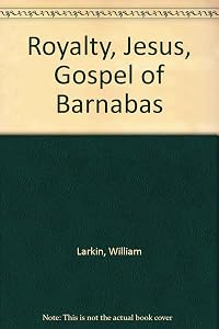Royalty, Jesus, Gospel of Barnabas by William Larkin