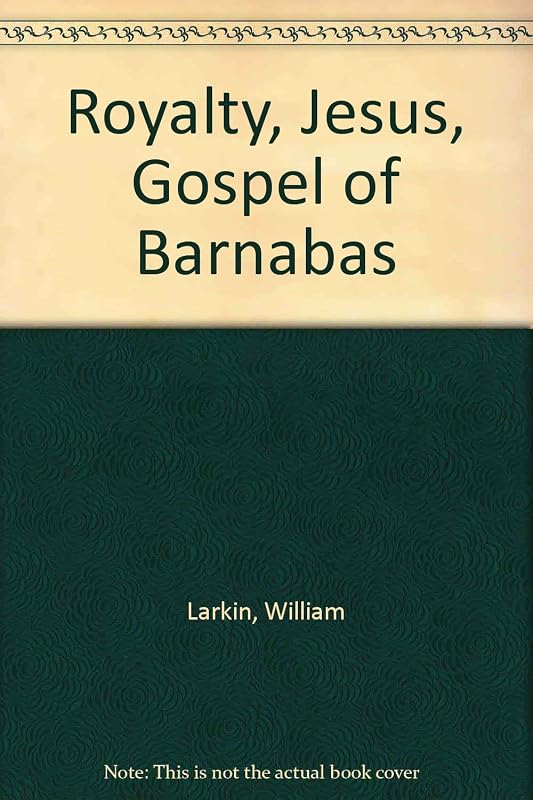 Royalty, Jesus, Gospel of Barnabas by William Larkin