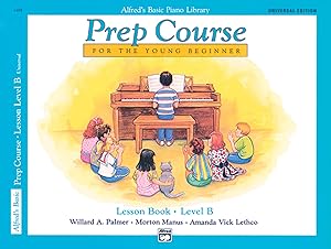 Alfred's Basic Piano Prep Course Lesson Book, Bk B: For the Young Beginner, Book & CD (Alfred's Basic Piano Library, Bk B) by Willard A. Palmer