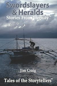 Swordslayers & Heralds: Stories From Eternity (Tales of the Storytellers) by Jim Craig