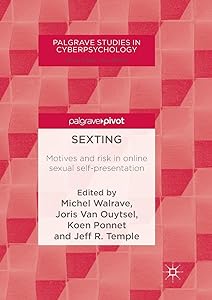 Sexting: Motives and risk in online sexual self-presentation (Palgrave Studies in Cyberpsychology) by Michel Walrave