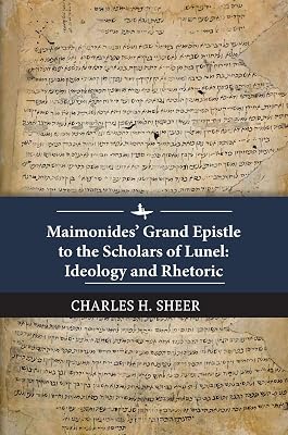 Maimonides’ Grand Epistle to the Scholars of Lunel: Ideology and Rhetoric