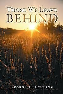 Those We Leave Behind by George D. Schultz