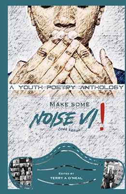 Make Some Noise VI! A Youth Poetry Anthology: Covid Edition