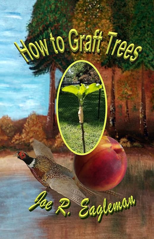 How to Graft Trees by Joe R. Eagleman