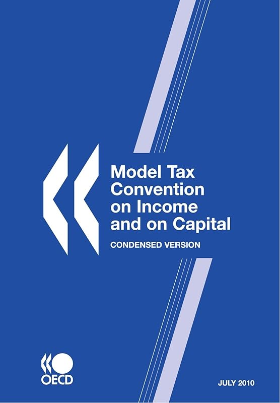Model Tax Convention On Income And On Capital: Condensed Version 2010 by Organization for Economic Cooperation and Development