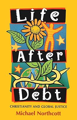 Life After Debt : Christianity and Global Justice
