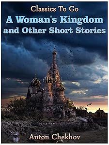 A Woman's Kingdom and Other Short Stories (Classics To Go)
