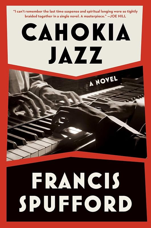Cahokia Jazz: A Novel by Francis Spufford
