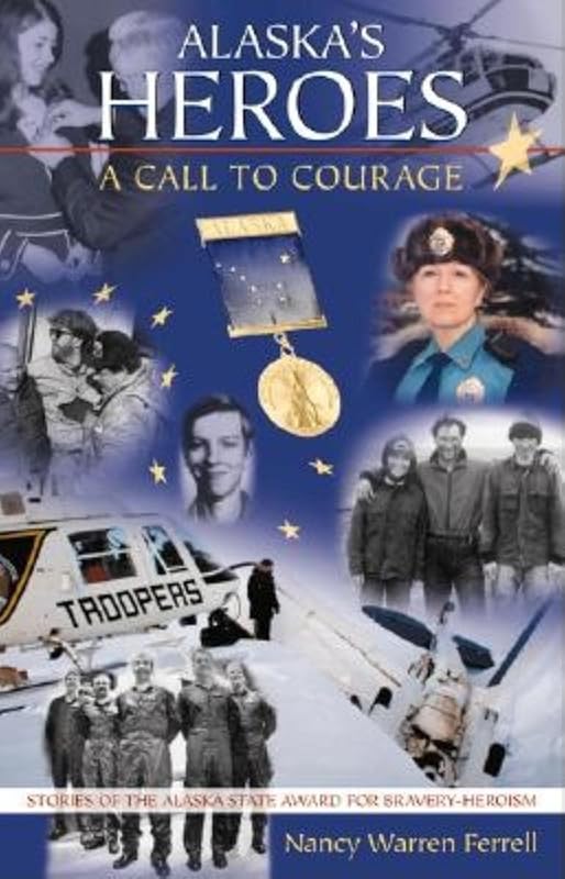 Alaska Heroes: A Call to Courage by Nancy Warren Ferrell