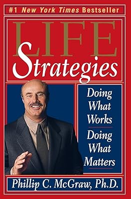 Life Strategies: Doing What Works, Doing What Matters