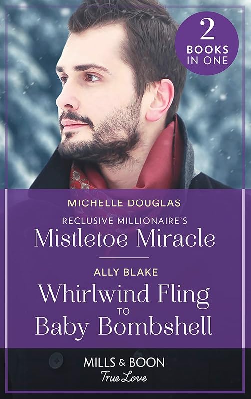 Reclusive Millionaire's Mistletoe Miracle / Whirlwind Fling To Baby Bombshell by Michelle Douglas