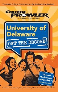 University of Delaware: Off the Record - College Prowler by Danielle Todd