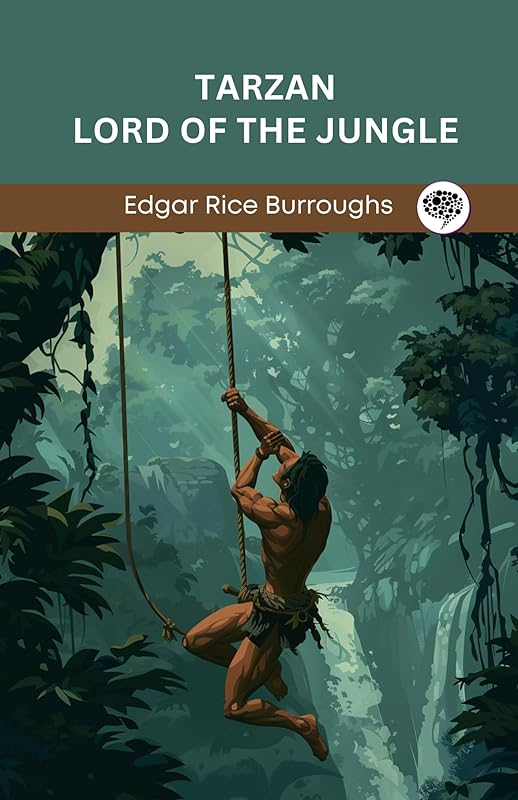 Tarzan, Lord of the Jungle by Edgar Rice Burroughs