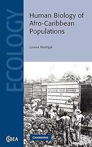 Human Biology of Afro-Caribbean Populations (Cambridge Studies in Biological and Evolutionary Anthropology, Series Number 45) by Lorena Madrigal