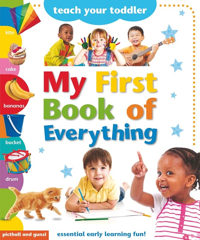Teach Your Toddler - My First Book of Everything, Essential early learning fun! by Anna Award