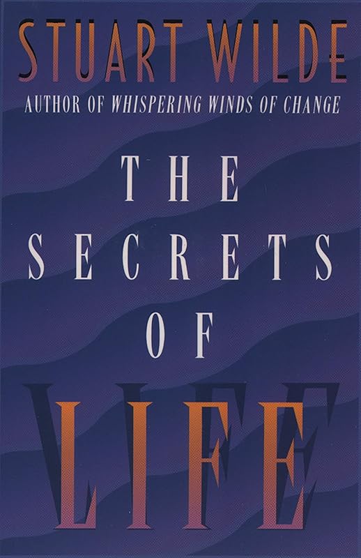 The Secrets of Life: Revised & Updated by Stuart Wilde