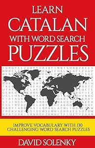 Learn Catalan with Word Search Puzzles: Learn Catalan Language Vocabulary with Challenging Word Find Puzzles for All Ages by David Solenky