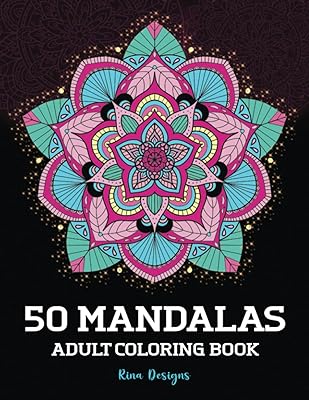 50 Mandalas Adult Coloring Book: Featuring 50 + Of The World’s Most Beautiful Mandalas For Stress Relief And Relaxation