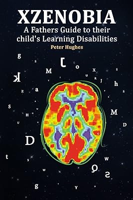 XZENOBIA A Fathers Guide to their child's Learning Disabilities