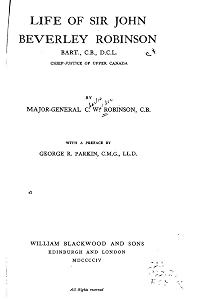 Life of Sir John Beverly Robinson by C. W. Robinson