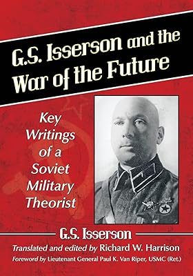 G.S. Isserson and the War of the Future: Key Writings of a Soviet Military Theorist