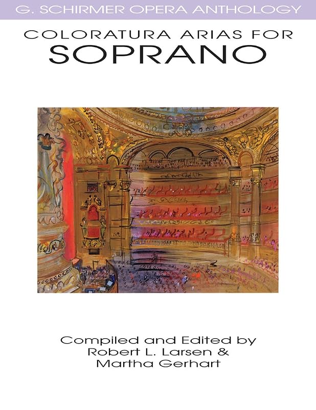 Coloratura Arias for Soprano: G. Schirmer Opera Anthology (G Schirmer Opera Anthology Series) by Robert L. Larsen