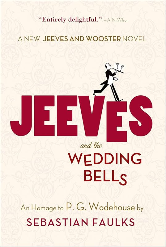 Jeeves and the Wedding Bells (Jeeves and Wooster Book 16) by Sebastian Faulks
