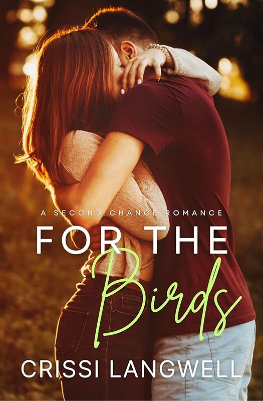 For the Birds: A Small Town Second Chance Romance by Crissi Langwell