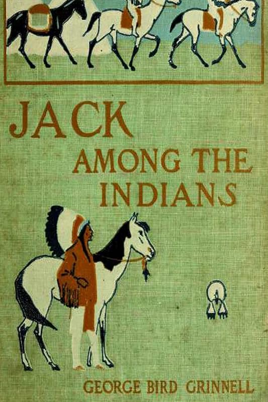 Jack Among the Indians by George Bird Grinnell