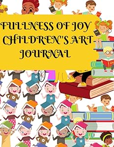 FULLNESS OF JOY CHILDREN'S ART JOURNAL
