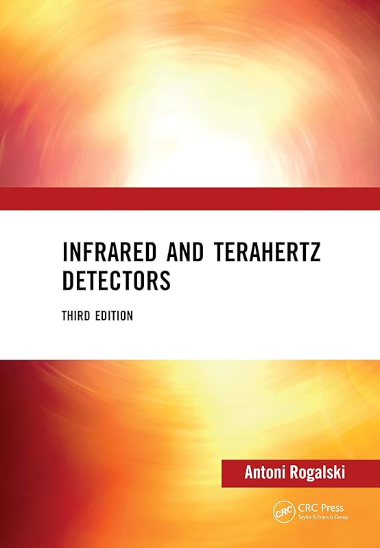 Infrared and Terahertz Detectors, Third Edition by Antoni Rogalski