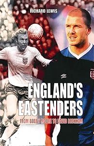 England's Eastenders: From Bobby Moore to David Beckham by Richard Lewis