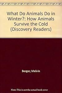 What Do Animals Do in Winter?: How Animals Survive the Cold (Discovery Readers)
