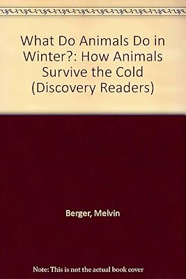 What Do Animals Do in Winter?: How Animals Survive the Cold (Discovery Readers)
