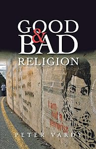 Good and Bad Religion by Peter Vardy