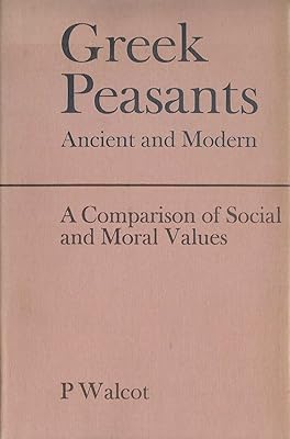 Greek Peasants, Ancient and Modern: A Comparison of Social and Moral Values