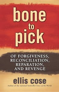 Bone to Pick: Of Forgiveness, Reconciliation, Reparation, and Revenge