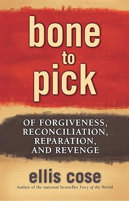 Bone to Pick: Of Forgiveness, Reconciliation, Reparation, and Revenge