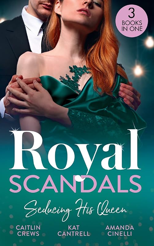 Royal Scandals: Seducing His Queen: Expecting a Royal Scandal (Wedlocked!) / The Princess and the Player / Claiming His Replacement Queen by Caitlin Crews
