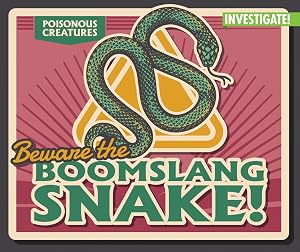 Beware the Boomslang Snake! (Poisonous Creatures) by Ursula Pang