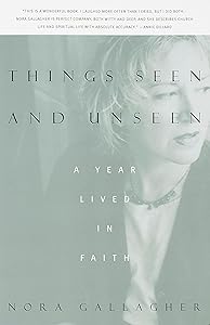Things Seen and Unseen: A Year Lived in Faith