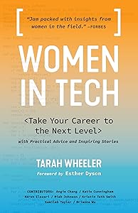 Women in Tech: Take Your Career to the Next Level with Practical Advice and Inspiring Stories by Tarah Wheeler
