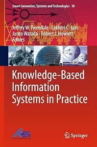 Knowledge-Based Information Systems in Practice (Smart Innovation, Systems and Technologies, 30) by Jeffrey W. Tweedale