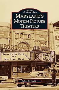 Maryland's Motion Picture Theaters by Robert K Headley