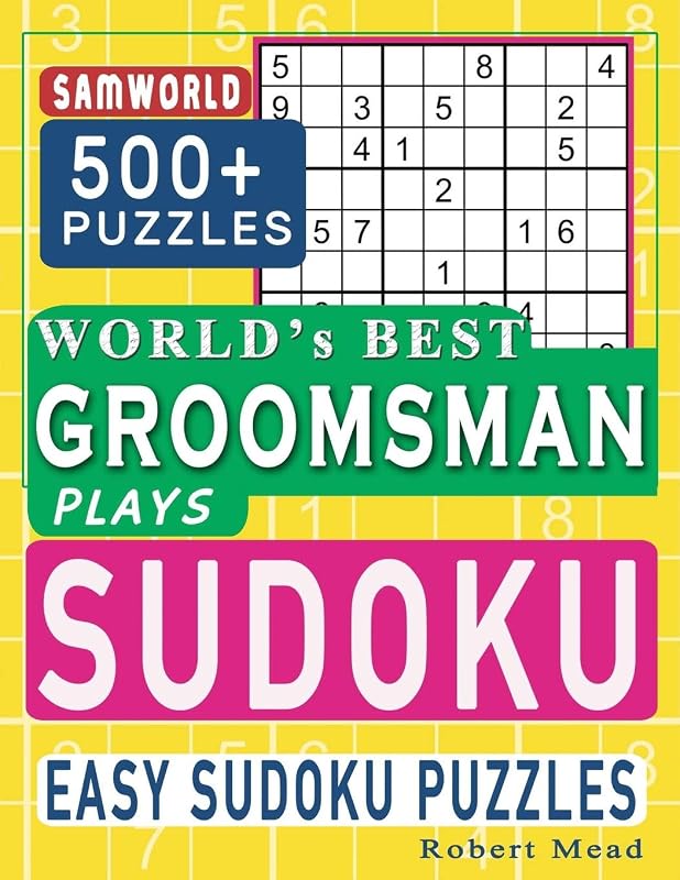 World’s Best Groomsman Plays Sudoku: Easy Sudoku Puzzle Book Gift For Groomsmen Thank You Appreciation Birthday End of year & Retirement Gift by Robert Mead