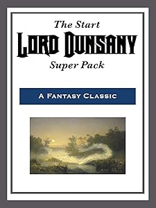 The Start Lord Dunsany Super Pack