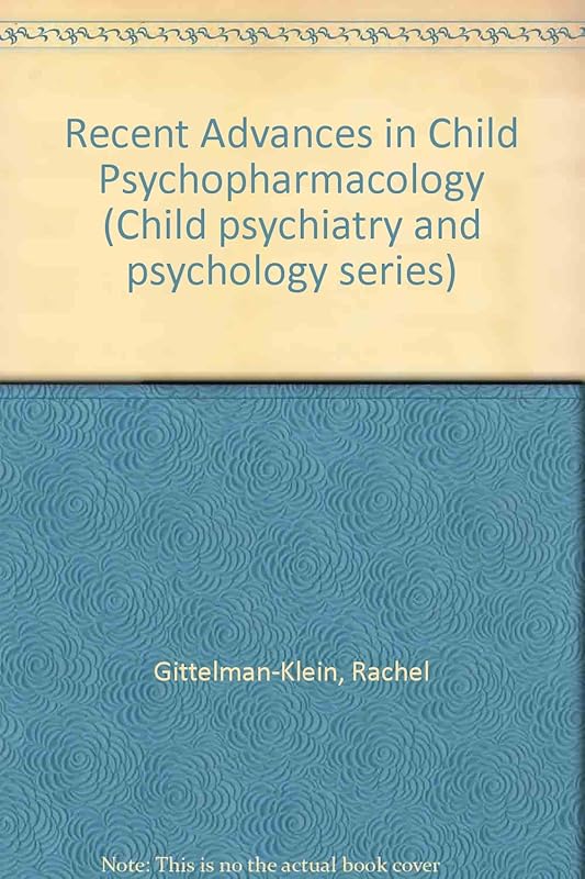 Recent Advances in Child Psychopharmacology by Rachel Gittelman-Klein