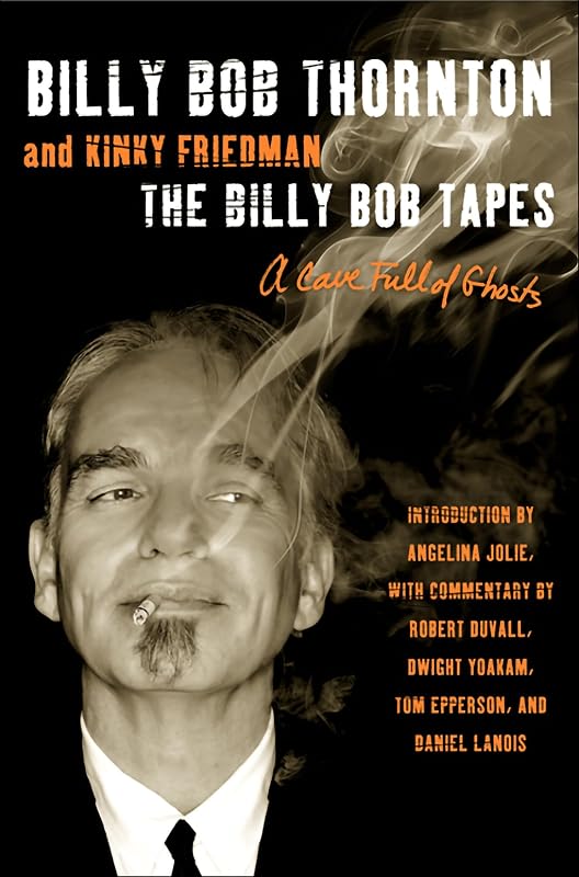 The Billy Bob Tapes: A Cave Full of Ghosts by Billy Bob Thornton