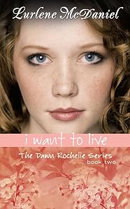I Want to Live: The Dawn Rochelle Series, Book Two by Lurlene McDaniel